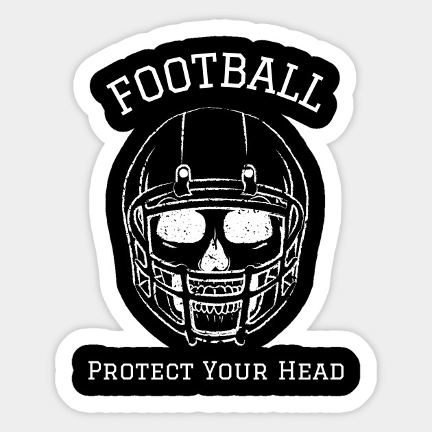 Football Skull Protect Your Head Football Sticker TeePublic